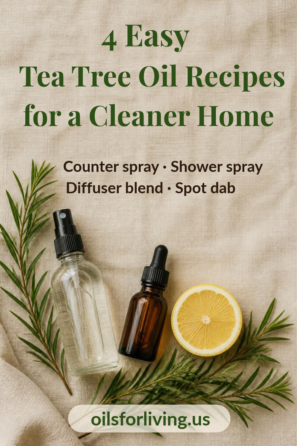 Tea tree oil, lemon, and a glass spray bottle on linen with the title “4 Easy Tea Tree Oil Recipes for a Cleaner Home”